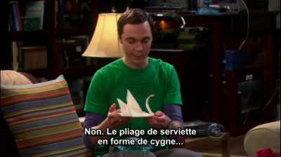 The Big Bang Theory, 4x24
Sheldon plie un cygne dans une serviette en papier
